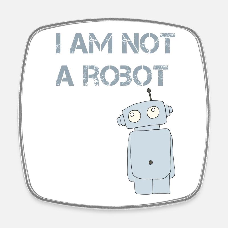i am not a robot - Viereckiger Kühlschrankmagnet - Weiß