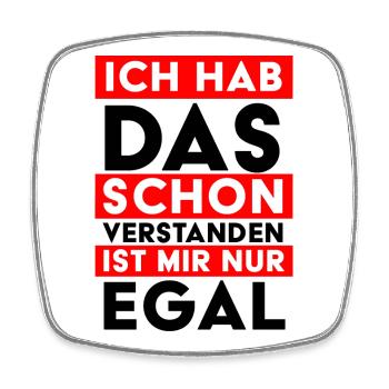 Ich hab das schon verstanden – ist mir nur egal - Viereckiger Kühlschrankmagnet - Weiß - Vorne