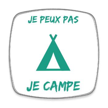CAMPING. CAMPER. JE PEUX PAS. HUMOUR. VACANCES - Magnet carré - blanc - Devant