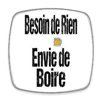 Besoin de Rien Envie de Boire - Magnet carré - blanc - Devant