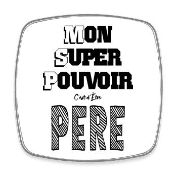 Mon Super Pouvoir Etre Père Papa - Magnet carré - blanc - Devant
