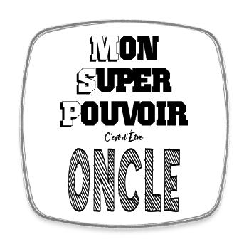 Mon Super Pouvoir Etre Oncle Tonton - Magnet carré - blanc - Devant