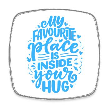 My favorite place is inside your hug - Square fridge magnet - white - Front