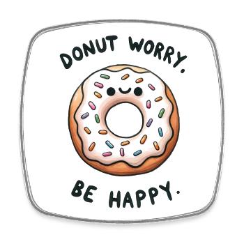 Donat Worry - be happy - Viereckiger Kühlschrankmagnet - Weiß - Vorne
