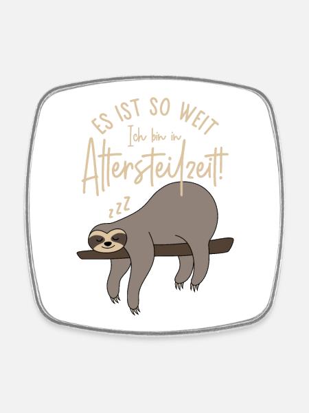 Faultier Es ist so weit Ich bin in Altersteilzeit - Viereckiger Kühlschrankmagnet - Weiß