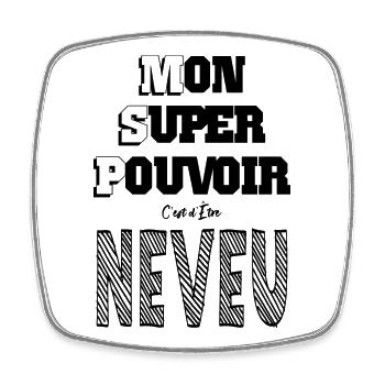 Mon Super Pouvoir Etre Neveu - Magnet carré - blanc - Devant
