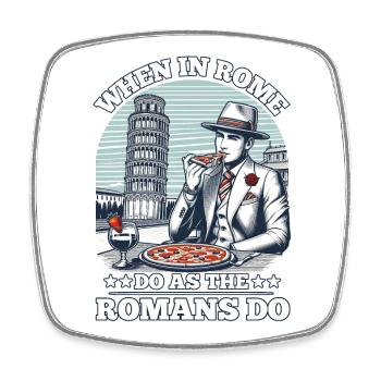 QUAND VOUS ÊTES À ROME, FAITES COMME LES ROMAINS - Magnet carré - blanc - Devant