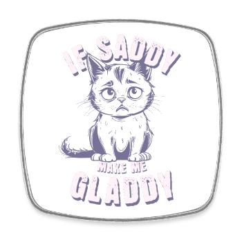 sad cat, if sad make me glad - Square fridge magnet - white - Front