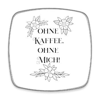 "Ohne kaffee, ohne Mich!" - Viereckiger Kühlschrankmagnet - Weiß - Vorne