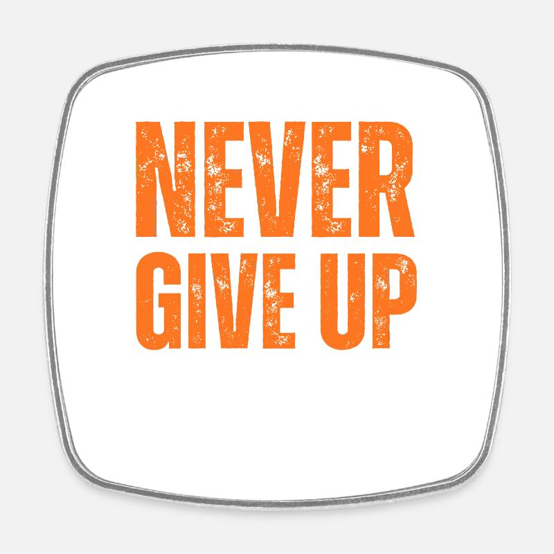 Never Give Up Stay Smart Motto - Square fridge magnet - white