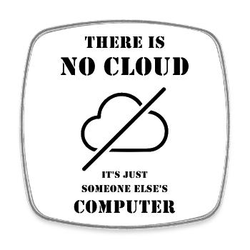 There Is No Cloud – Funny IT and DevOps Humor - Square fridge magnet - white - Front