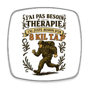 Besoin d’un 8 Kil TAP, pas d’une thérapie ! - Magnet carré - blanc - Devant