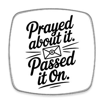 Prayed About It Passed It On Prayer - Square fridge magnet - white - Front