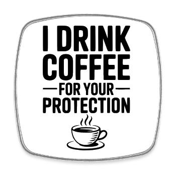 Je bois du café pour votre protection - Magnet carré - blanc - Devant