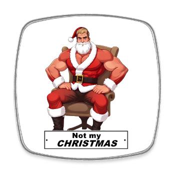 Powerful Santa: Not My Christmas - Square fridge magnet - white - Front