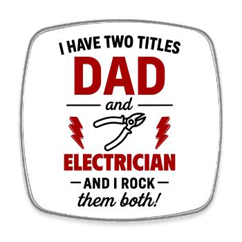 Dad and Electrician – I Rock Both Titles - Square fridge magnet - white - Front