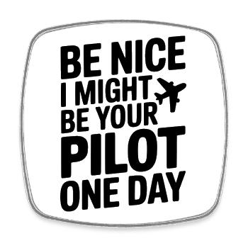 Sei nett, vielleicht werde ich eines Tages dein Pilot - Viereckiger Kühlschrankmagnet - Weiß - Vorne