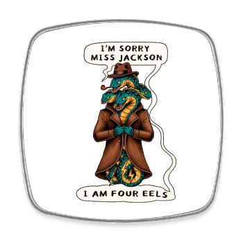 Sorry Ms Jackson... I AM FOUR EELS Parody Funny  - Square fridge magnet - white - Front