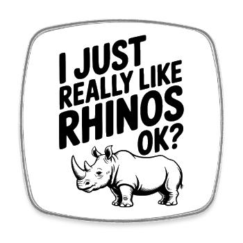 I Just Really Like Rhinos Ok? - Square fridge magnet - white - Front
