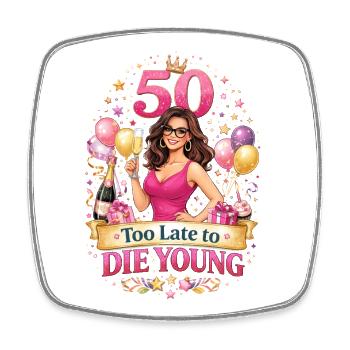 50th Birthday Too Late To Die Young - Square fridge magnet - white - Front