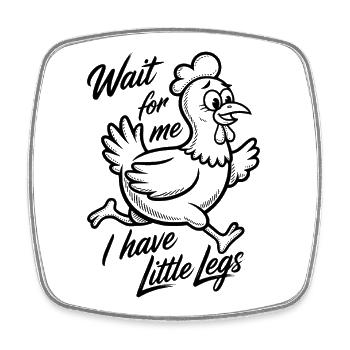 Wait for me I have little legs - Viereckiger Kühlschrankmagnet - Weiß - Vorne