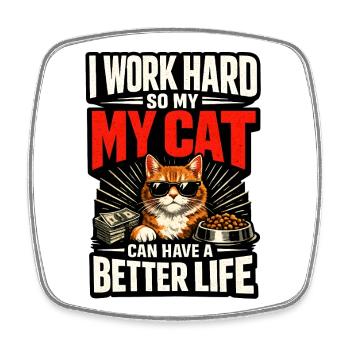 Ich arbeite hart damit meine Katze Luxusleben hat - Viereckiger Kühlschrankmagnet - Weiß - Vorne