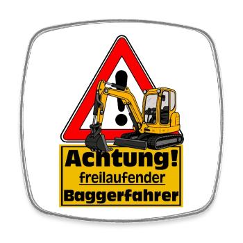 Achtung Baggerfahrer , Fun Shirt Sticker - Viereckiger Kühlschrankmagnet - Weiß - Vorne
