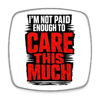 I Don't Get Paid Enough To Care Spruch - Square fridge magnet - white - Front