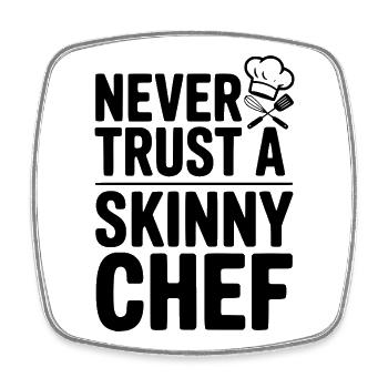 Never Trust a Skinny Chef - Square fridge magnet - white - Front