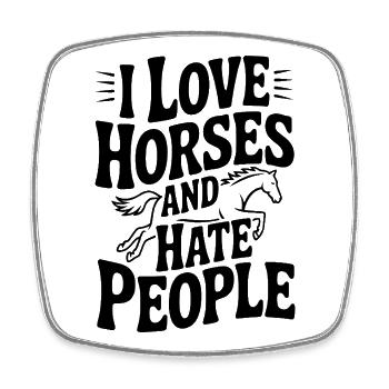 I Love Horses and Hate People - Square fridge magnet - white - Front