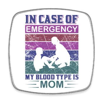 In Case Of Emergency My Blood Type Is Mom Shirt - Square fridge magnet - white - Front