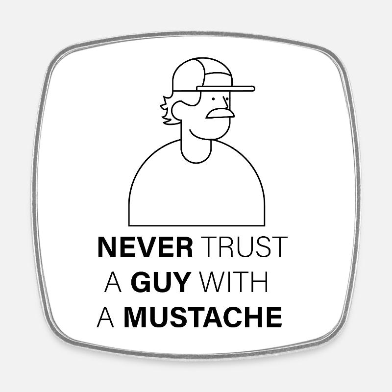 NEVER_TRUST_A_GUY_WITH_A_MUSTACHE - Viereckiger Kühlschrankmagnet - Weiß