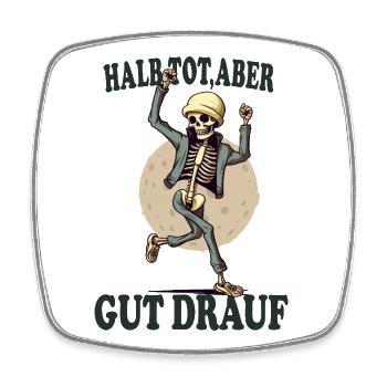 Halb tot aber gut drauf Skelett lustig - Viereckiger Kühlschrankmagnet - Weiß - Vorne
