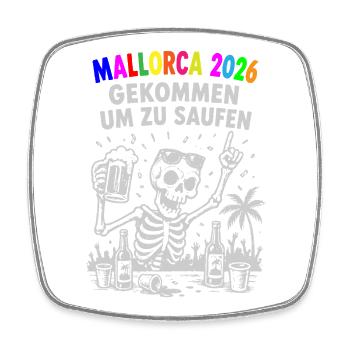 Mallorca 2026 Gekommen um zu saufen - Viereckiger Kühlschrankmagnet - Weiß - Vorne