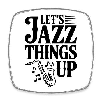 Let's Jazz Things Up - Square fridge magnet - white - Front