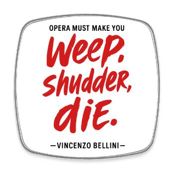 Opera must make you weep, shudder, die - Bellini  - Viereckiger Kühlschrankmagnet - Weiß - Vorne