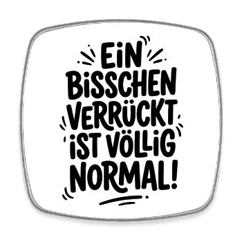 Ein bisschen verrückt ist völlig normal - Viereckiger Kühlschrankmagnet - Weiß - Vorne