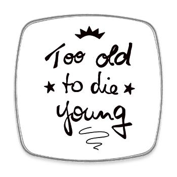 Too old to die young - Viereckiger Kühlschrankmagnet - Weiß - Vorne