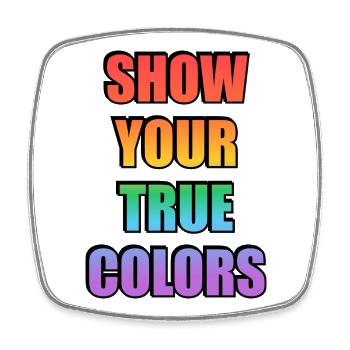 Show Your True Colors - Square fridge magnet - white - Front