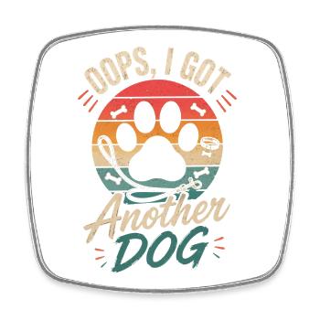 Oops I Got Another Dog - Dog Dog Lover - Square fridge magnet - white - Front