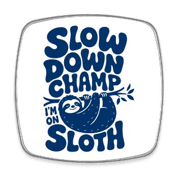 Slow Down Champ Sloth Design - Square fridge magnet - white - Front
