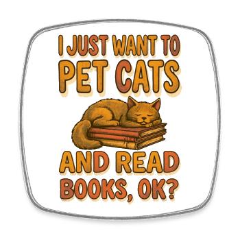 I Just Want To Pet Cats And Read Books Ok - Viereckiger Kühlschrankmagnet - Weiß - Vorne
