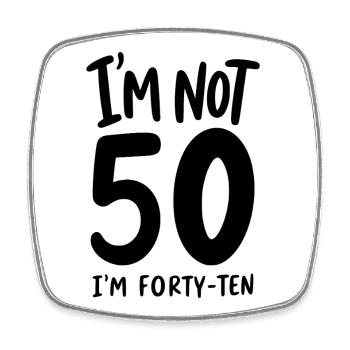 50th Birthday - I'm not 50 I'm Forty-Ten - Square fridge magnet - white - Front
