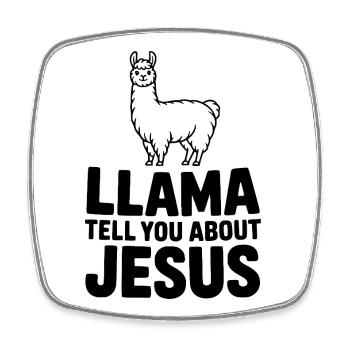 Llama Tell You About Jesus - Square fridge magnet - white - Front