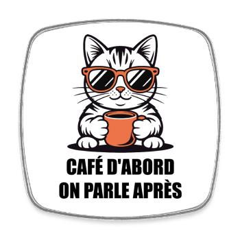 Humour Chat Café - Café D'abord On Parle Après - Magnet carré - blanc - Devant