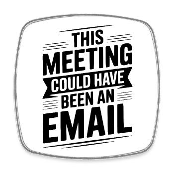 Dieses Treffen hätte eine E-Mail sein können - Viereckiger Kühlschrankmagnet - Weiß - Vorne