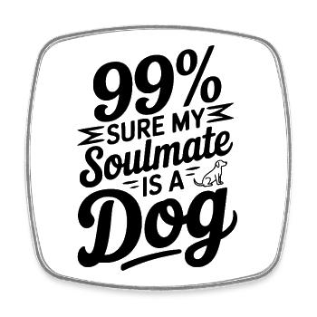 99 % sicher, dass mein Seelenverwandter ein Hund ist - Viereckiger Kühlschrankmagnet - Weiß - Vorne