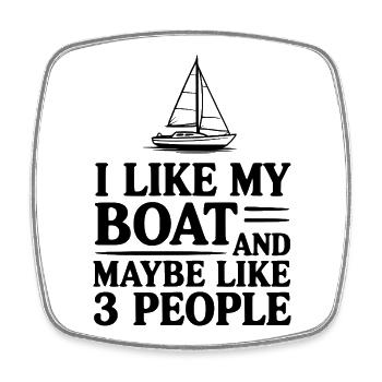 I Like My Boat And Maybe Like 3 People - Square fridge magnet - white - Front