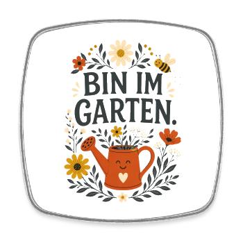 Bin im Garten – Lustiger Gärtner Spruch - Viereckiger Kühlschrankmagnet - Weiß - Vorne