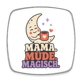 Mama. Müde. Magisch. – Lustiger Mama Spruch - Viereckiger Kühlschrankmagnet - Weiß - Vorne